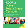 Kodály in the Fourth Grade Classroom: Developing the Creative Brain in the 21st Century