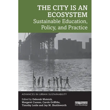 The City Is an Ecosystem: Sustainable Education, Policy, and Practice