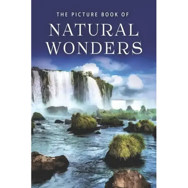 The Picture Book of Natural Wonders: A Gift Book for Alzheimer's Patients and Seniors with Dementia