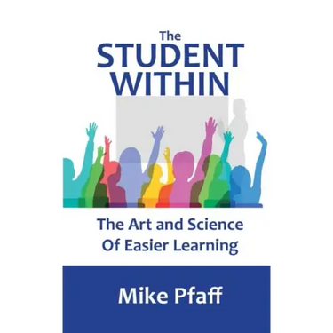The Student Within: The Art and Science of Easier Learning