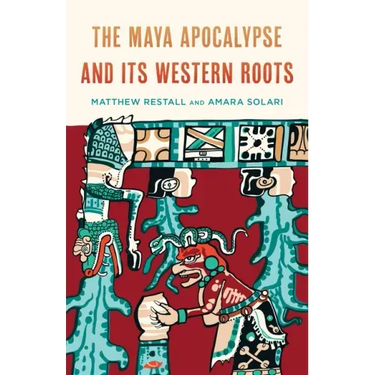 The Maya Apocalypse and Its Western Roots