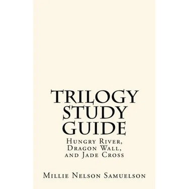 Trilogy Study Guide: For Hungry River, Dragon Wall, and Jade Cross