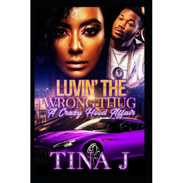 Luvin The Wrong Thug: A Crazy Hood Affair