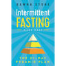 Intermittent Fasting Made Easy: The 21-Day Pyramid Plan