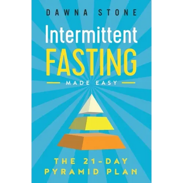 Intermittent Fasting Made Easy: The 21-Day Pyramid Plan