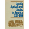 Jewish Agricultural Utopias in America, 1880-1910