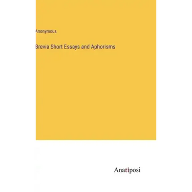 Brevia Short Essays and Aphorisms