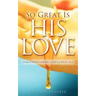 So Great Is His Love