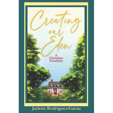 Creating Our Eden: A Christian Novelette