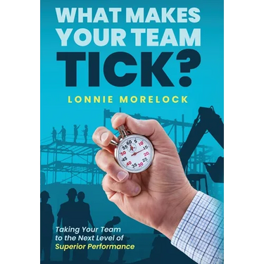 What Makes Your Team Tick?: Taking Your Team to the Next Level of Superior Performance