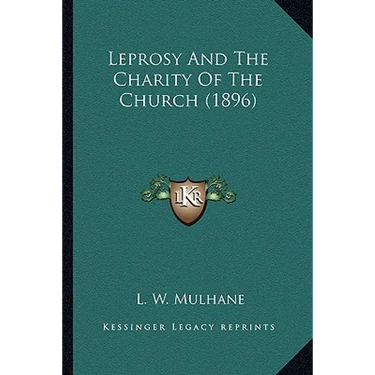 Leprosy And The Charity Of The Church (1896)