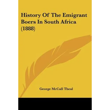 History Of The Emigrant Boers In South Africa (1888)