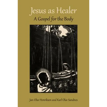 Jesus as Healer: A Gospel for the Body