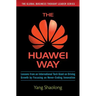 The Huawei Way: Lessons from an International Tech Giant on Driving Growth by Focusing on Never-Ending Innovation