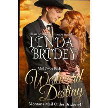 Mail Order Bride: Westward Destiny: A Clean Historical Mail Order Bride Romance Novel
