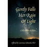 Gently Falls Her Rain Of Light: Gathered by Kalidas