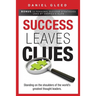 Success Leaves Clues: Standing on the Shoulders of the World's Greatest Thought Leaders