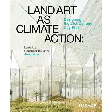 Land Art as Climate Action: Designing the 21st Century City Park