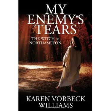 My Enemy's Tears: The Witch of Northampton