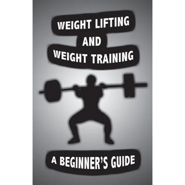 Weight Lifting and Weight Training: A Scientifically Founded Beginner's Guide to Better Your Health Through Weight Training