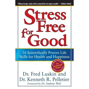 Stress Free for Good: 10 Scientifically Proven Life Skills for Health and Happiness
