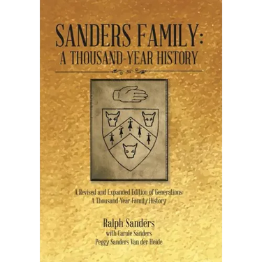 Sanders Family: A Thousand-Year History: A Revised and Expanded Edition of Generations: A Thousand-Year Family History