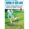 Keeping Up With Ga'er: Stories of humor, adventure, and guidance for toddles to grannies