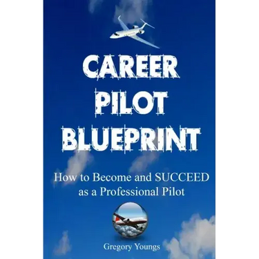The Career Pilot Blueprint: How To Become & Succeed as a Professional Pilot