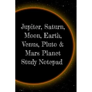 Jupiter, Saturn, Moon, Earth, Venus, Pluto & Mars Planet Study Notepad: Astronomy Test Prep For College, Academy, University Science Students - Galact