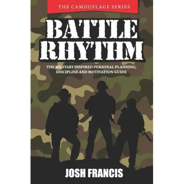 Battle Rhythm: The Military Inspired Personal Planning, Discipline and Motivation Guide