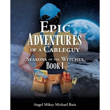 Epic Adventures of a Cableguy: Seasons of the Witches Book 1