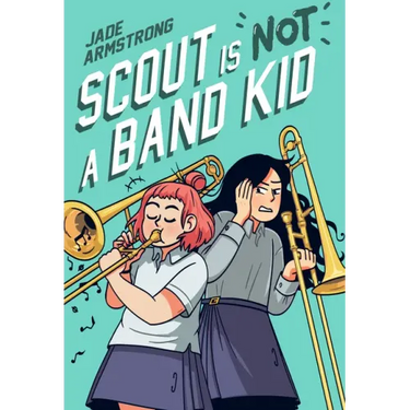 Scout Is Not a Band Kid: (A Graphic Novel)