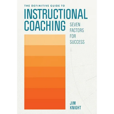 The Definitive Guide to Instructional Coaching: Seven Factors for Success