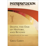 Death, the End of History, and Beyond: Eschatology in the Bible