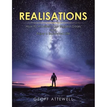 Realisations: How to Manifest Your Biggest Goals and Enjoy a Balanced Life