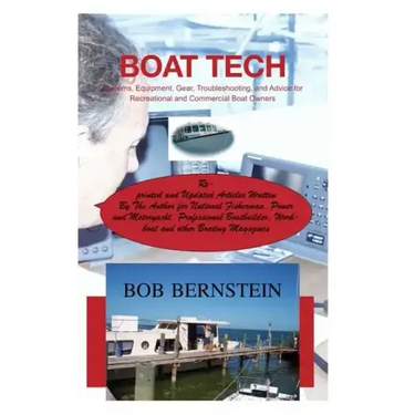 Boat Tech: Systems, Equipment, Gear, Troubleshooting, and Advice for Recreational and Commercial Boaters