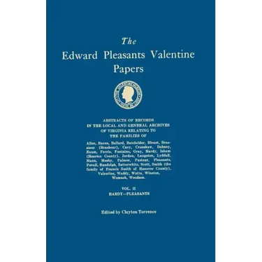 Edward Pleasants Valentine Papers. Abstracts of the Records of the Local and General Archives of Virginia. in Four Volumes. Volume II: Families of Har