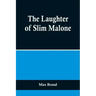 The Laughter of Slim Malone