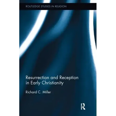 Resurrection and Reception in Early Christianity