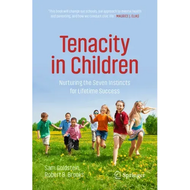 Tenacity in Children: Nurturing the Seven Instincts for Lifetime Success