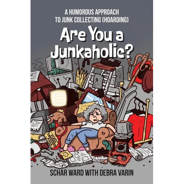 Are You a Junkaholic?: A Humorous Approach to Junk Collecting (Hoarding)