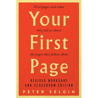 Your First Page: First Pages and What They Tell Us about the Pages That Follow Them: Revised Workshop and Classroom Edition