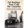 I'd rather you call me Charlie: Reminiscences filled with twists of devilment, devotion and a little danger here and there
