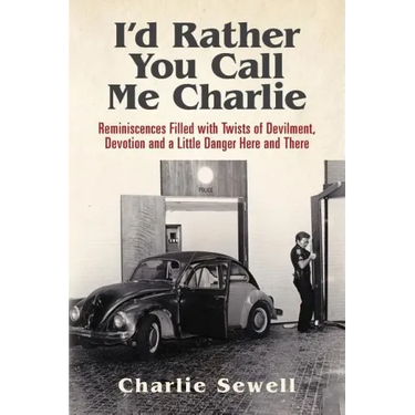 I'd rather you call me Charlie: Reminiscences filled with twists of devilment, devotion and a little danger here and there