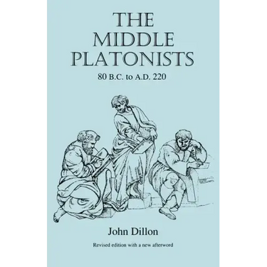 The Middle Platonists: 80 B.C. to A.D. 220