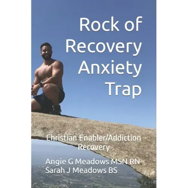 Rock of Recovery Anxiety Trap: Christian Enabler/Addiction Recovery