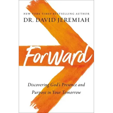 Forward: Discovering God's Presence and Purpose in Your Tomorrow