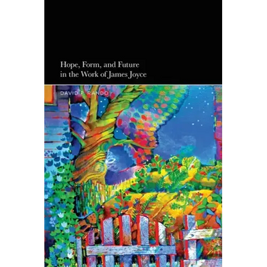 Hope, Form, and Future in the Work of James Joyce