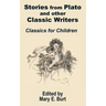 Stories from Plato and other Classic Writers Classics for Children
