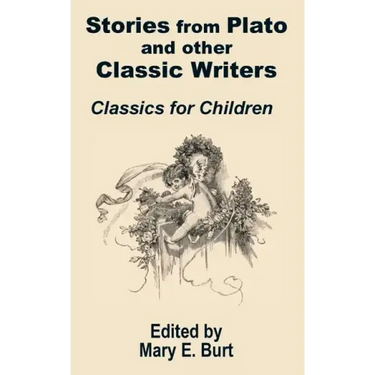 Stories from Plato and other Classic Writers Classics for Children